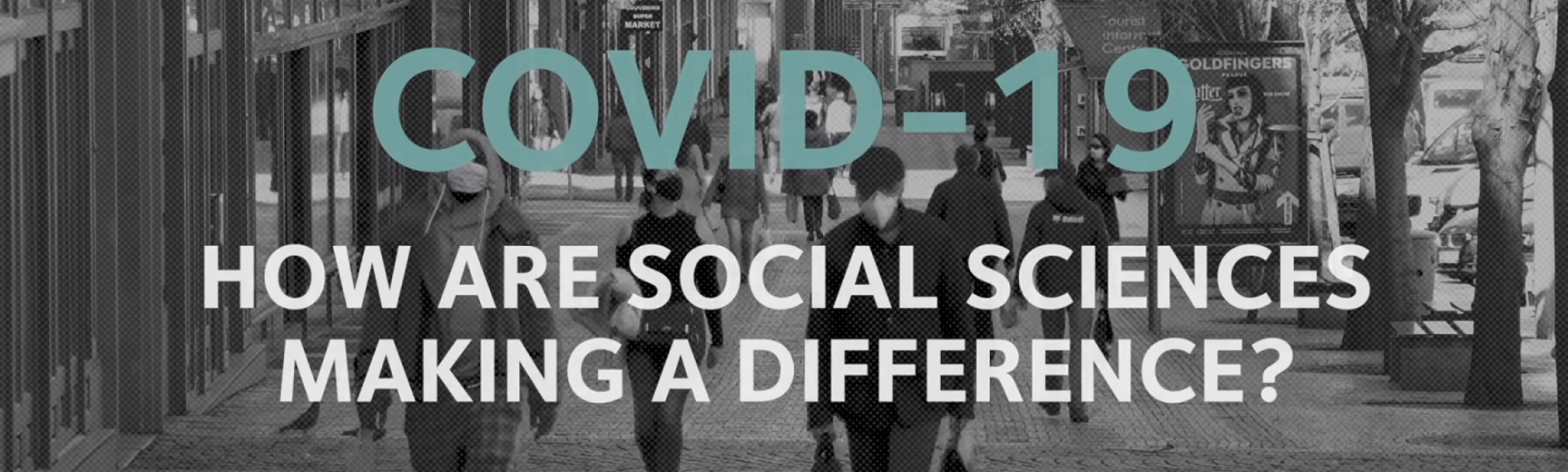 Title COVID-19: How are social sciences making a difference? superimposed on a black and white image of a high street with a few people wearing face masks