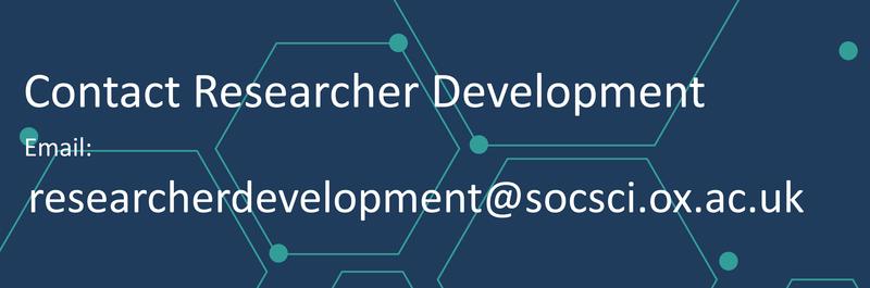 Email: researcherdevelopment@scosci.ox.ac.uk Email: researcherdevelopment@scosci.ox.ac.uk
